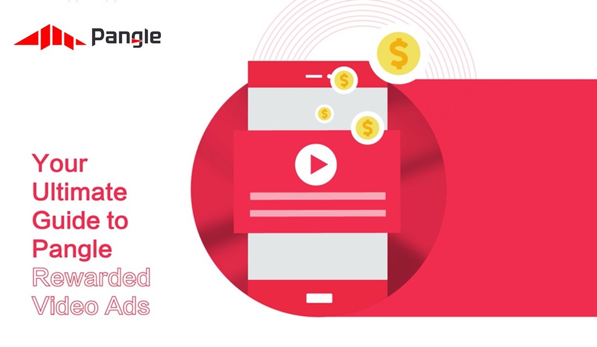 Your Ultimate Guide to Pangle Rewarded Video Ads