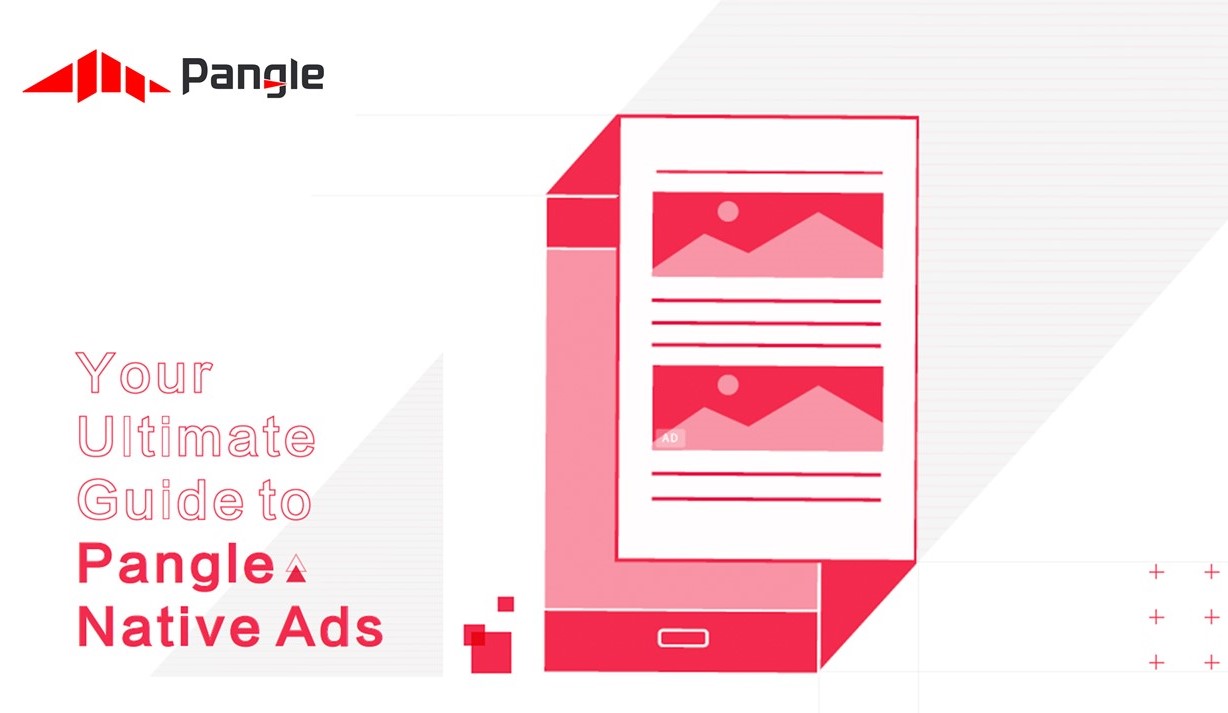 Your Ultimate Guide to Pangle Native Ads